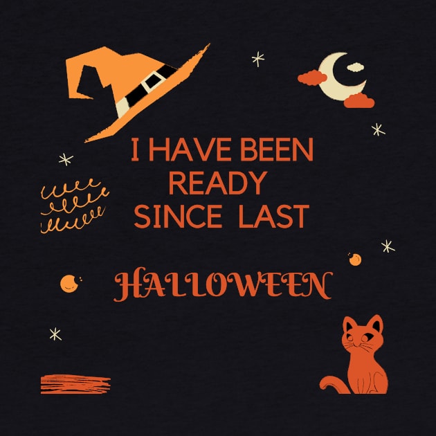 I Have Been Ready For Halloween Since Last Halloween Shirt, Halloween Witches Shirt, Halloween Shirt, Graphic Shirt by flooky